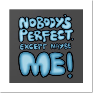 Nobody's Perfect - except maybe me!! Posters and Art